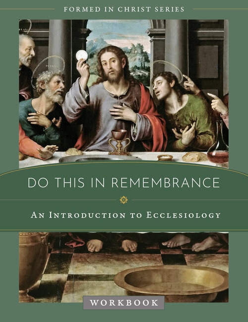 Formed in Christ: Do This in Remembrance Workbook